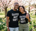 Saved Not Soft T-shirt