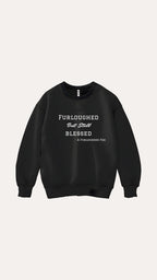 Furloughed & Blessed Crewneck Sweatshirt
