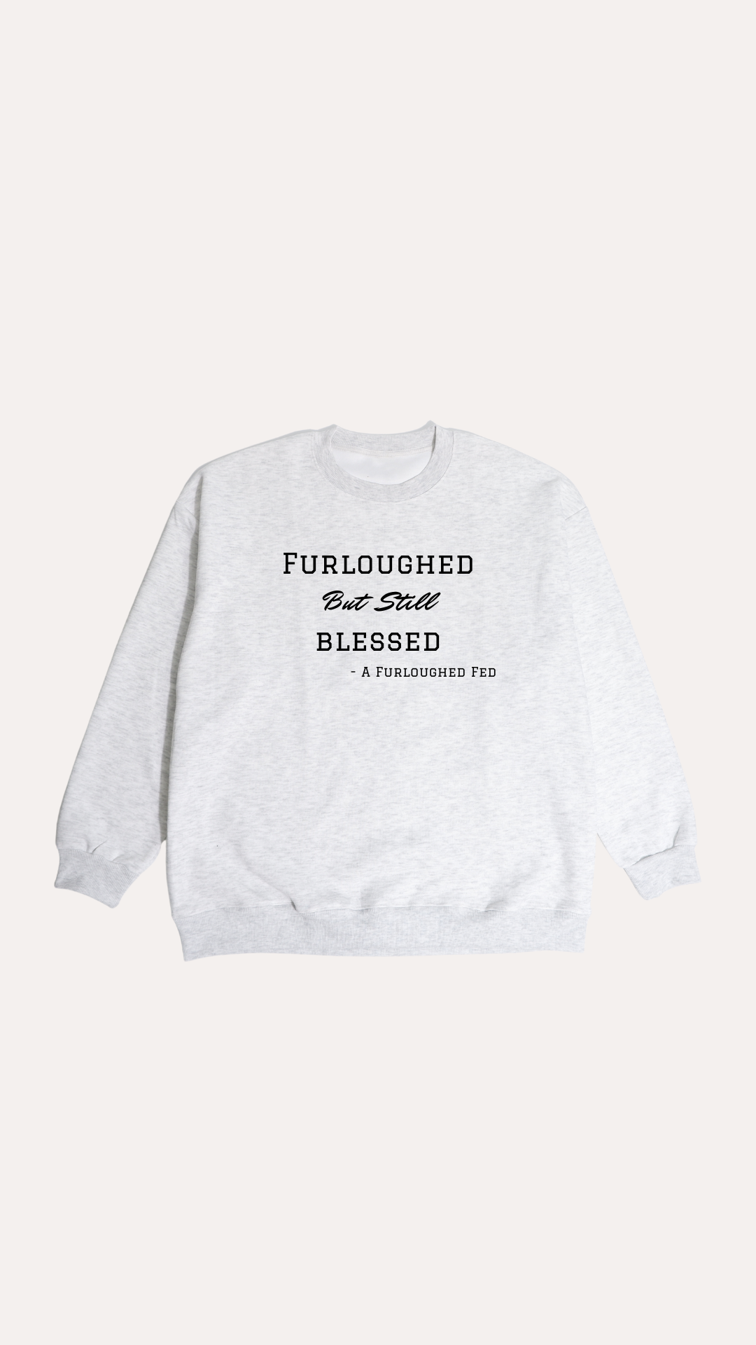 Furloughed & Blessed Crewneck Sweatshirt