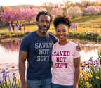 Saved Not Soft T-shirt