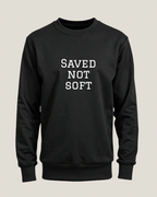 Saved Not Soft Crewneck Sweatshirt