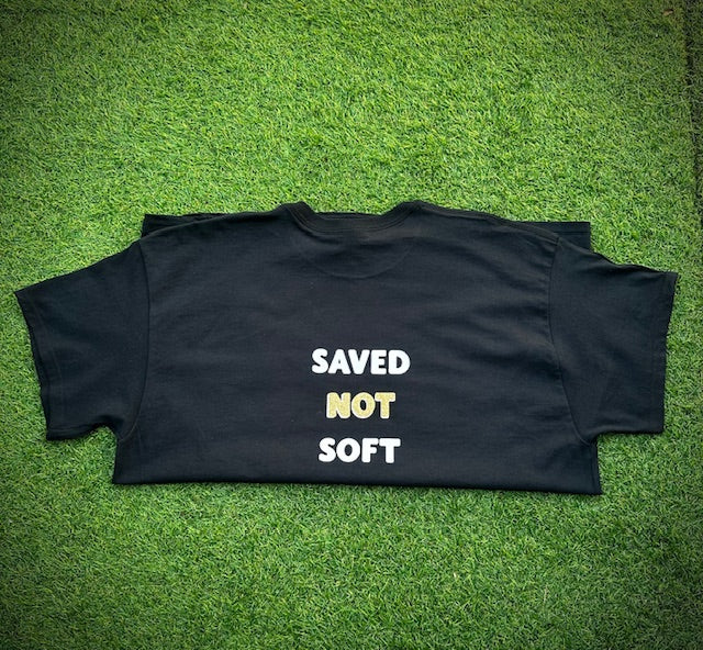 Saved Not Soft T-shirt